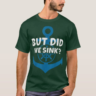 T-shirt Mais Avons-Nous Écoulé Bateau Ancre Bateau Bateau