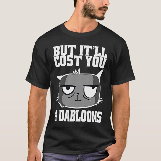 T-shirt Mais ça vous coûtera 4 Dabloons Chat Mème 2 (Devant)