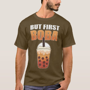 T-shirt Mais D'Abord Boba I Bubbletea I Boba Beads I Milk