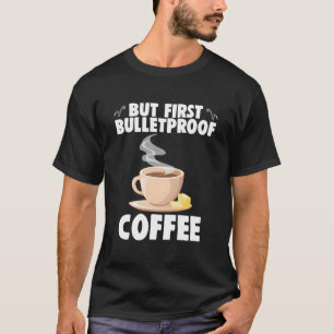 T-shirt Mais d'abord Bulletproof Coffee Barista Caféiné