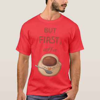 T-shirt Mais d'abord café famille