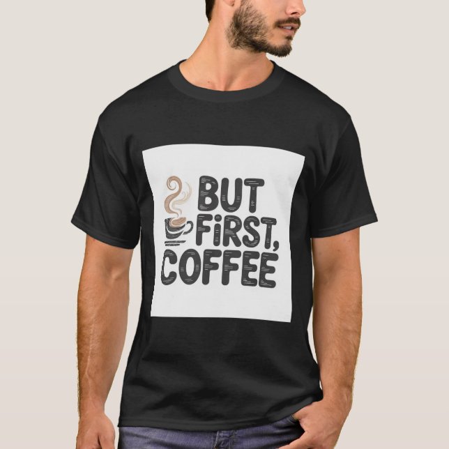 T-shirt Mais D'Abord, Le Café (Devant)
