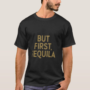 T-shirt Mais d'abord Tequila Drôle de Boisson Cinco De May