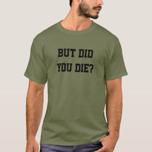 T-SHIRT MAIS ÊTES-VOUS MORT ?