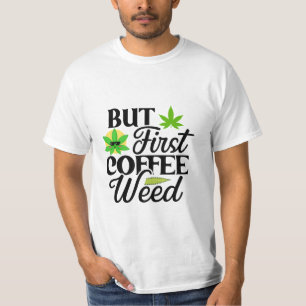 T-shirt Mais la première mauvaise herbe à café
