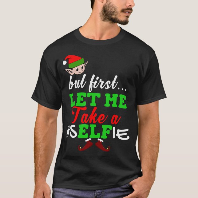 T-shirt Mais laissez-d'abord moi prendre un Elfie (Devant)