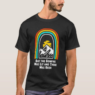T-shirt Mais le feu de camp était allumé Camping Randonnée