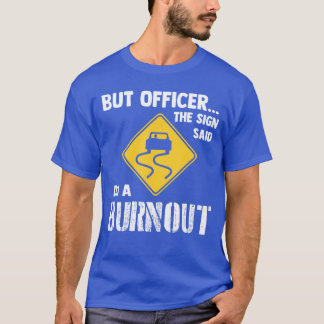 T-shirt Mais l'officier dit faire un Burnout drôle