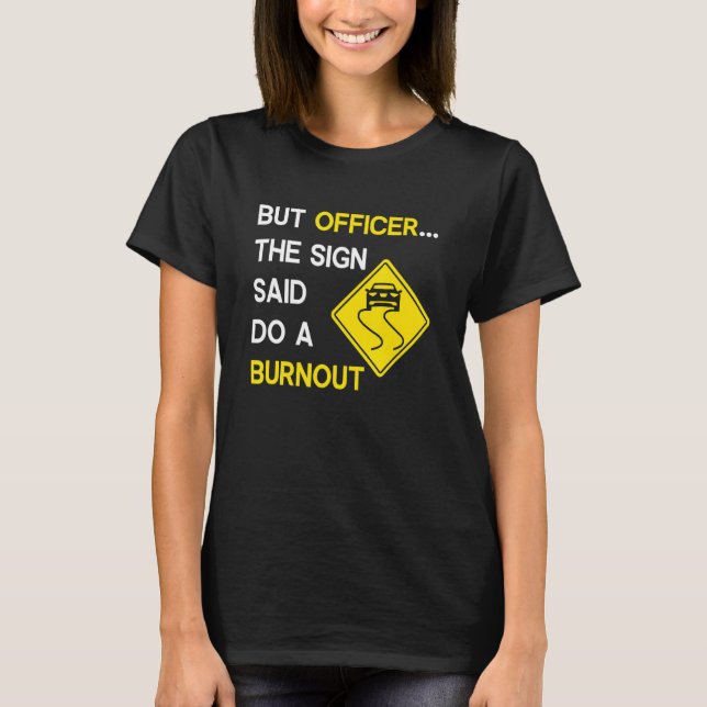 T-shirt Mais l'officier dit faire un Burnout, drôle de voi (Devant)
