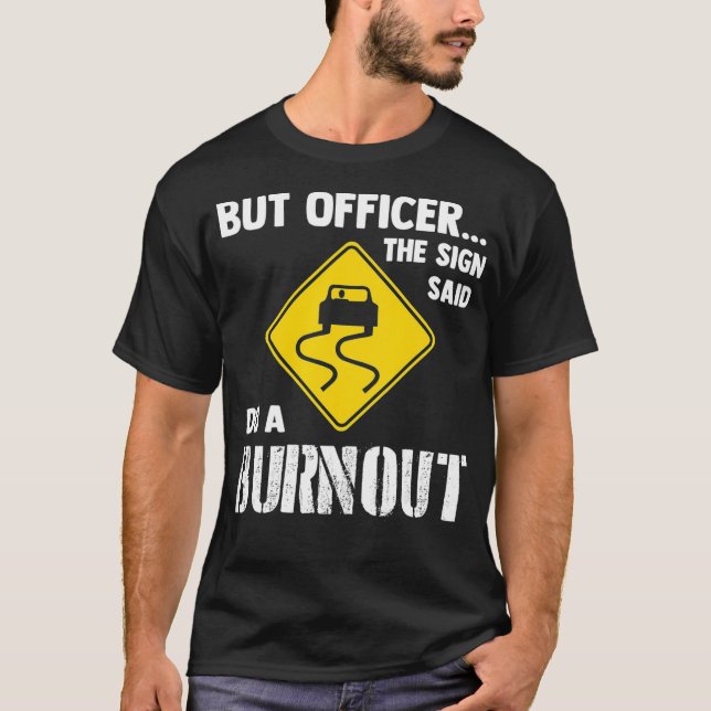 T-shirt Mais l'officier dit faire un Burnout drôle voiture (Devant)