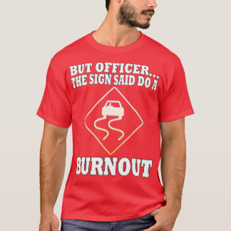 T-shirt Mais Officier dit faire un Burnout drôle de condui