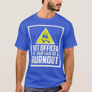 T-shirt Mais Officier dit faire un Burnout drôle voiture (