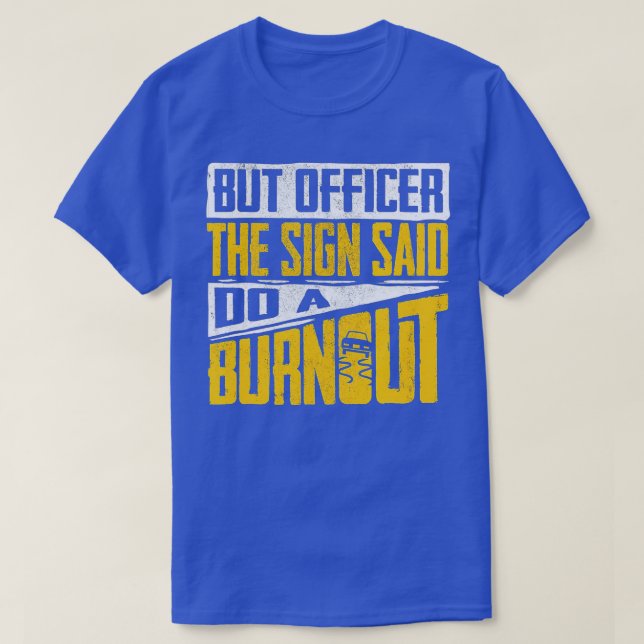 T-shirt Mais Officier Dit Faire Un BurnoutFunny Voiture (1 (Design devant)