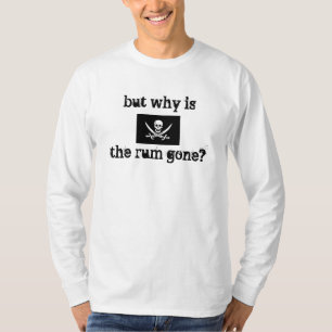 T-shirt mais pourquoi le rhum est-il allé ?