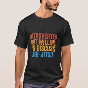 T-shirt Mais Prêt À Discuter Du Jiu-Jitsu