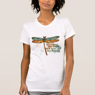 T-shirt Mais sans l'obscurité, nous ne verrions jamais les