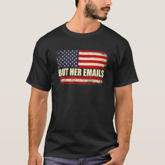 T-shirt Mais Ses Emails Politique Disant Drapeau Américain