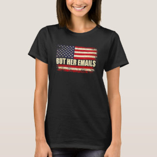 T-shirt Mais Ses Emails Politique Disant Drapeau Américain