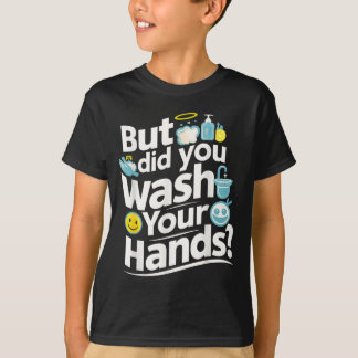 T-shirt Mais T'As Lavé Les Mains ? Hygiène du lavage des m