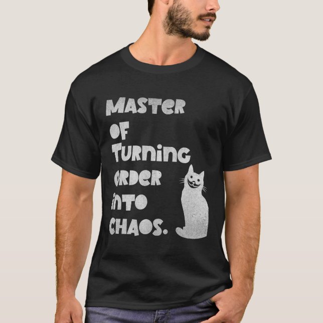 T-shirt Maître de la transformation de l'ordre en chaos. (Devant)