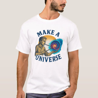T-shirt Make A Universe Cosmic Maker