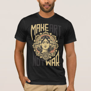 T-shirt Make Art Not War