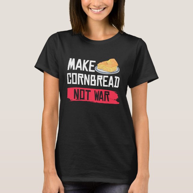 T-shirt Make Cornbread Not War   Gluten Free (Devant)