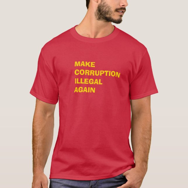 T-shirt Make Corruption Illegal Again (Devant)