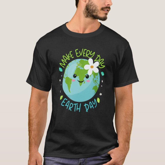 T-shirt Make Every Day Earth Day Cute Planet Save Environm (Devant)