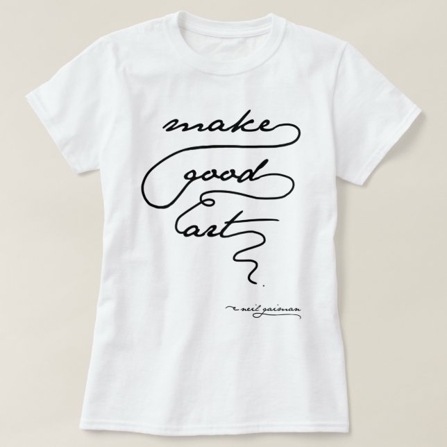T-shirt Make Good Art_quot_ - Neil Gaiman. Lumière (Design devant)