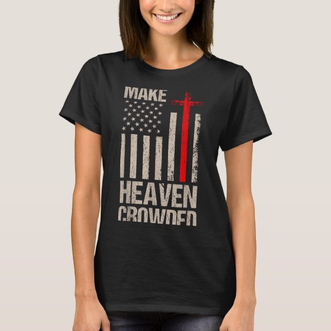 T-shirt Make Heaven Crowded American Flag Patriotic  (Devant)