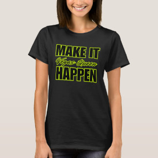 T-shirt MAKE IT HAPPEN Vegas Queen Motivational