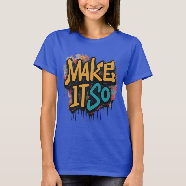 T-shirt "Make it so" pour femmes personnage unique (Devant)