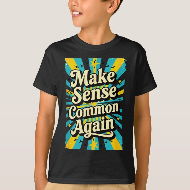T-shirt Make Sense Common Again  (Devant)