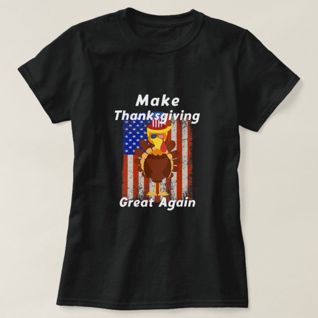 T-shirt Make Thanksgiving Great Again Turkey Trump Holiday (Design devant)