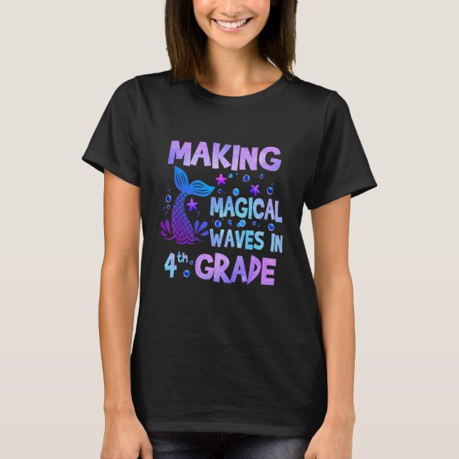 T-shirt Making Magical Waves In 4th Grade Mermaid Teacher  (Devant)