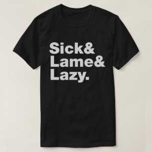 T-shirt Malade & Lame & Lazy.