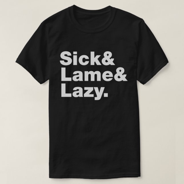 T-shirt Malade & Lame & Lazy. (Design devant)