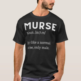 T-shirt Male Nurse Murse Définition Drôle
