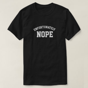 T-SHIRT MALHEUREUSEMENT NOPE