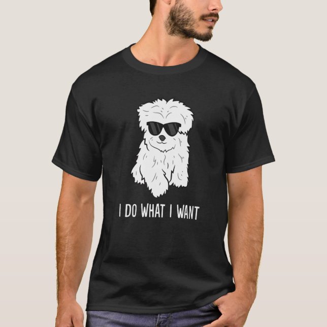 T-shirt Maltese Dog Owner I Do What I Want Pet Maltese (Devant)