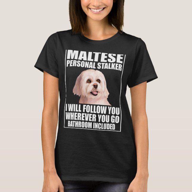 T-shirt Maltese Personal Stalker Je Vais Vous Suivre Où Qu (Devant)
