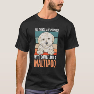 T-shirt Maltipoo, Toutes les choses sont possibles avec du