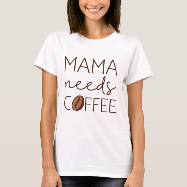 T-shirt Mama a besoin de café (Devant)