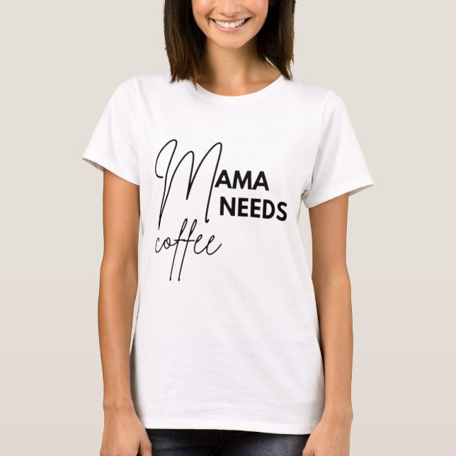 T-shirt Mama a besoin de café (Devant)
