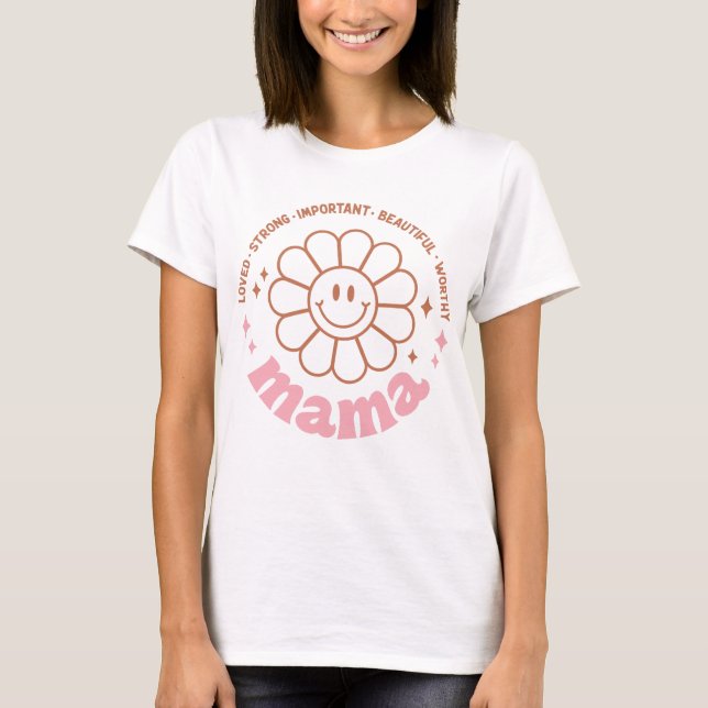 T-shirt Mama : Aimé Fort Important Belle Véritable (Devant)