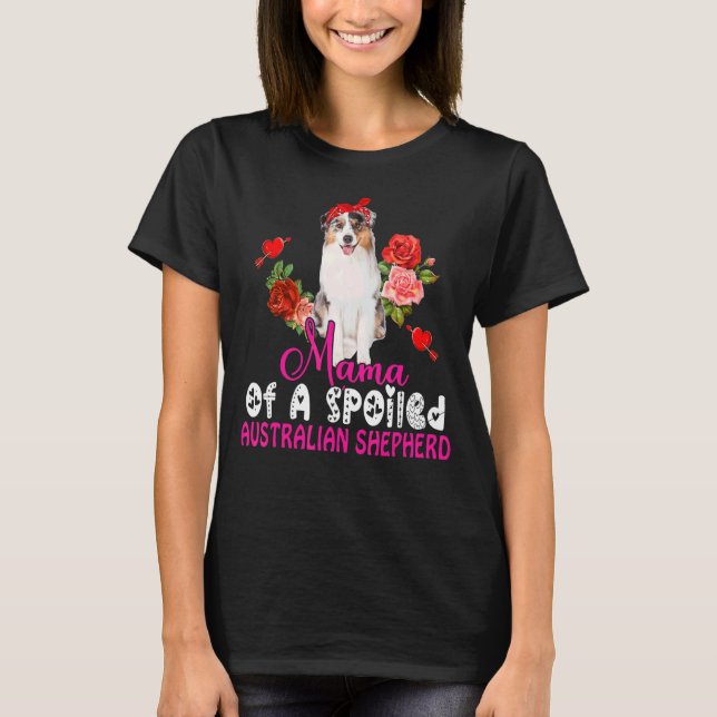 T-shirt Mama D'Un Berger Australien Mal Gâté Chien Flo (Devant)