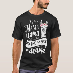 T-shirt Mama Llama n'a pas le temps Votre drame Fête des M