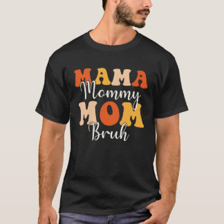 T-shirt Mama Mommy Mom Bruh Groovy Themed Mother Mama Mom 