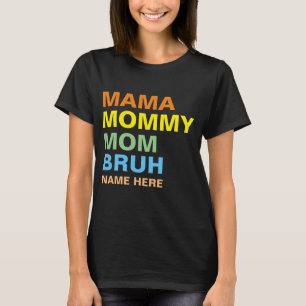 T-SHIRT MAMA MOMMY MOM BRUH PERSONNALISÉ